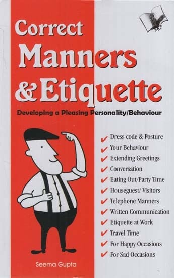 Correct Manners & Etiquette: Developing a Pleasing Personality/ Behaviour