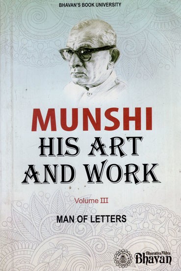 Munshi- His Art and Work: Man of Letters in Volume 3 (An Old and Rare Book)