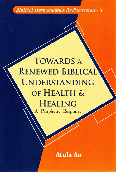 Towards a Renewed Biblical Understanding of Health & Healing (A Prophetic Response)