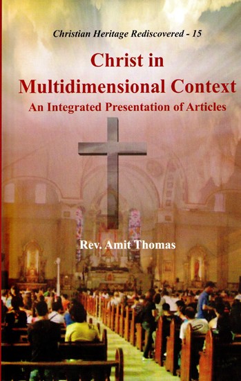 Christ in Multidimensional Context (An Integrated Presentation of Articles)