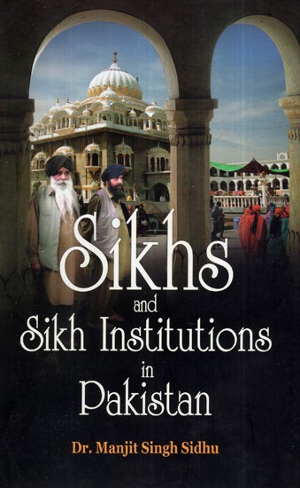 Sikhs and Sikh Institutions in Pakistan