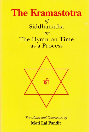 The Kramastotra of Siddhanatha Or The Hymn on Time as a Process