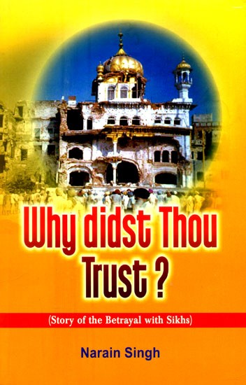 Why Didst Thou Trust ?- Story of the Betrayal with Sikhs