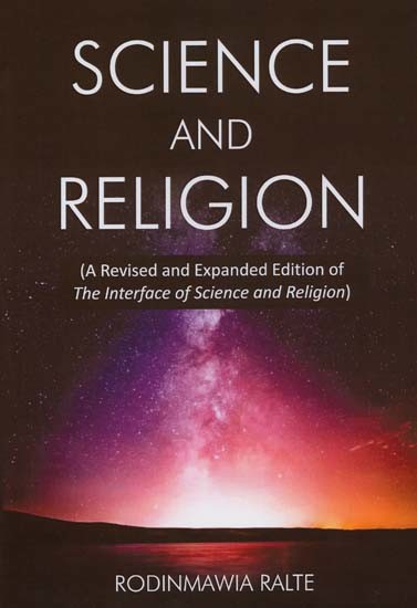 Science and Religion: A Revised and Expanded Edition of the Interface of Science and Religion
