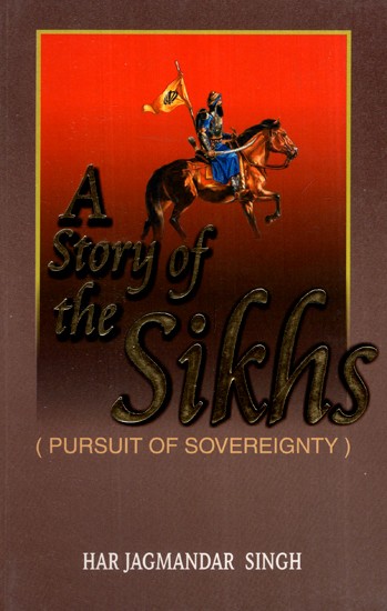 A Story of The Sikhs (Pursuit of Sovereignty)