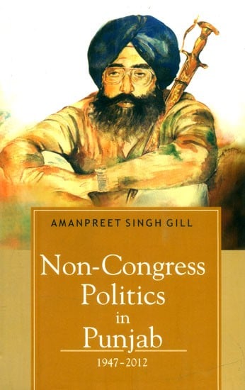 Non-Congress Politics in Punjab (1947-2012)