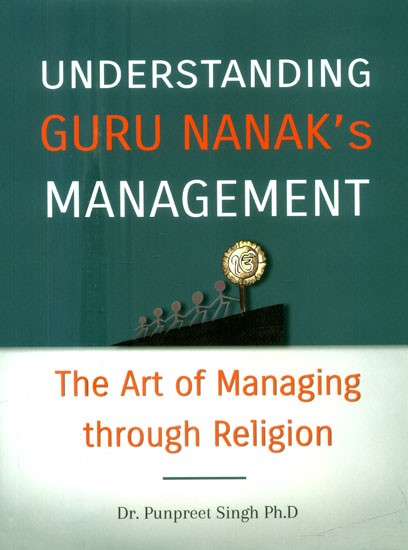 Understanding Guru Nanak's Management- The Art of Managing Through Religion