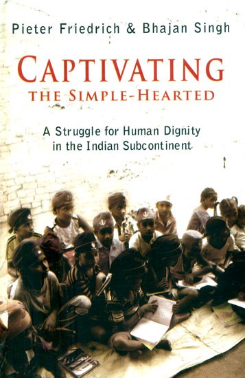 Captivating- The Simple-Hearted (A Struggle for Human Dignity in the Indian Subcontinent