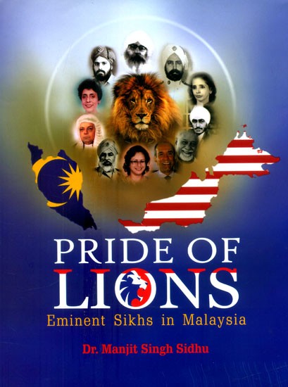 Pride of Lions- Eminent Sikhs in Malaysia