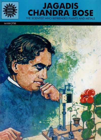Jagadis Chandra Bose- The Scientist Who Befriended Plants and Metals (Comic Book)