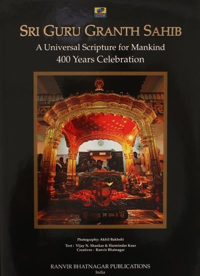 Sri Guru Granth Sahib (A Universal Scripture for Mankind 400 Years Celebration)