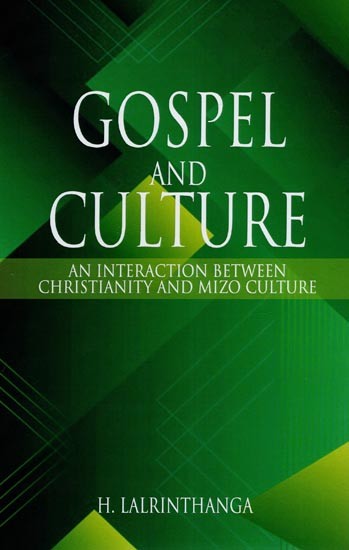 Gospel and Culture (An Interaction Between Christianity and Mizo Culture)