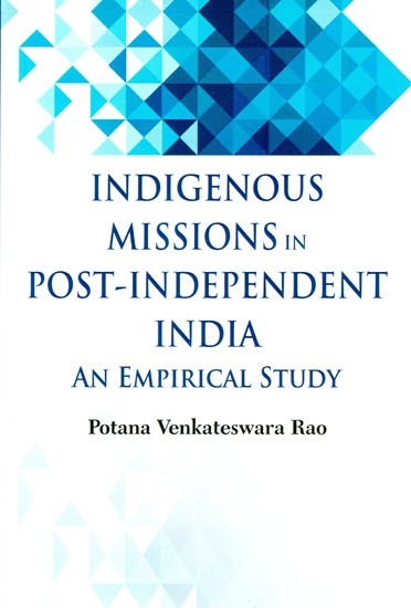 Indigenous Missions in Post-Independent India- An Empirical Study