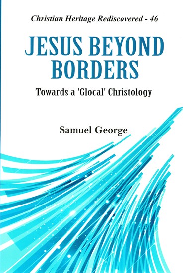 Jesus Beyond Borders (Towards a 'Glocal' Christology)