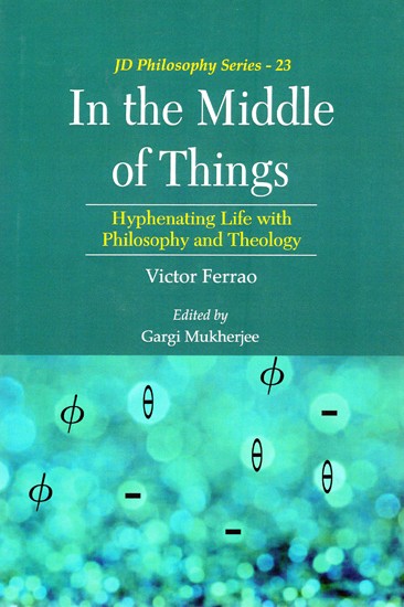 In the Middle of Things- Hyphenating Life with Philosophy and Theology