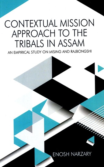 Contextual Mission Approach To The Tribals In Assam - An Empirical Study on Mising And Rajbongshi