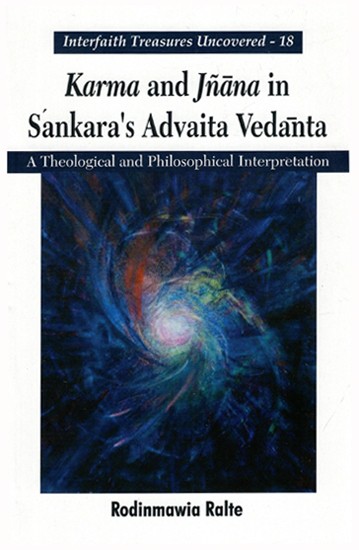 Karma And Jnana In Sanskara's Advaita Vedanta - A Theological And Philosophical Interpretation