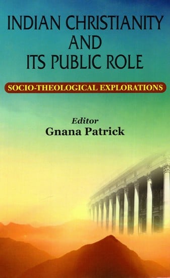 Indian Christianity And Its Public Role - Socio-Theological Explorations
