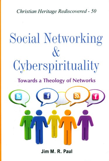 Social Networking & Cyberspirituality- Towards a Theology of Networks (Christian Heritage Rediscovered-50)