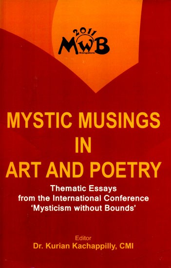 Mystic Musings in Art and Poetry- Thematic Essays from the International Conference (Mysticism without Bounds)