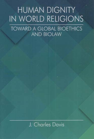 Human Dignity in World Religions: Toward a Global Bioethics and Biolaw