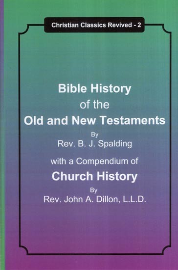 Bible History of the Old and New Testaments with a Compendium of Church History