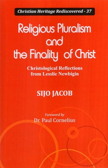 Religious Pluralism and the Finality of Christ (Christological Reflections from Lesslie Newbigin)