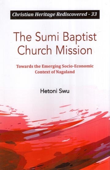 The Sumi Baptist Church Mission (Towards the Emerging Socio-Economic Context of Nagaland)