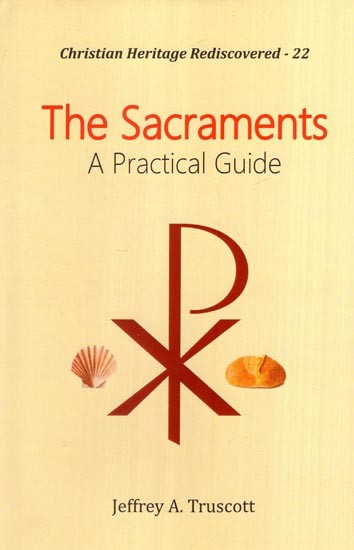 The Sacraments (A Practical Guide)