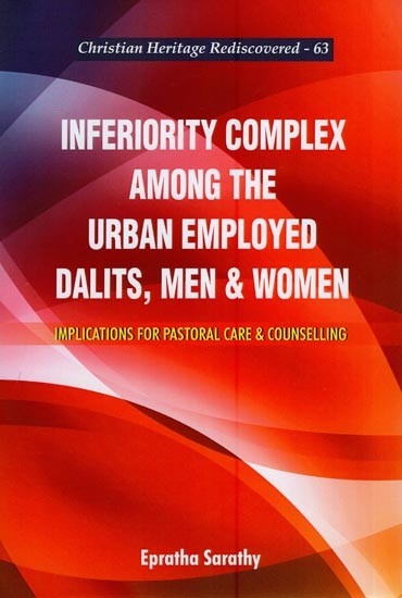 Inferiority Complex Among The Urban Employed Dalits, Men and Women: Implications for Pastoral Care and Counselling