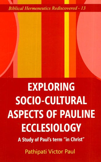 Exploring Socio-Cultural Aspects of Pauline Ecclesiology: A Study of Paul's Term "in Christ