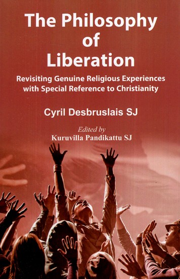 The Philosophy of Liberation : Revisiting Genuine Religious Experiences with Special Reference to Christianity