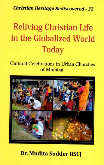 Reliving Christian Life in the Globalized World Today: Cultural Celebrations in Urban Churches of Mumbai