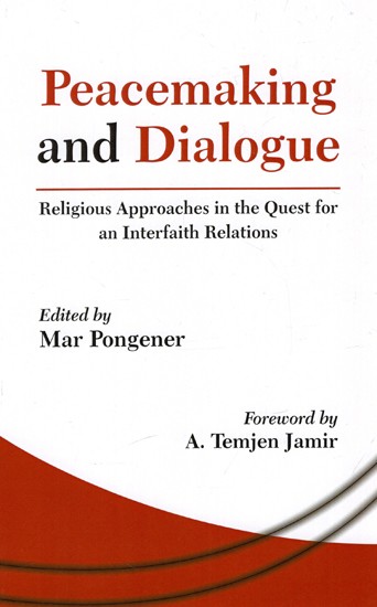 Peacemaking and Dialogue - Religious Approaches in the Quest for an Interfaith Relations