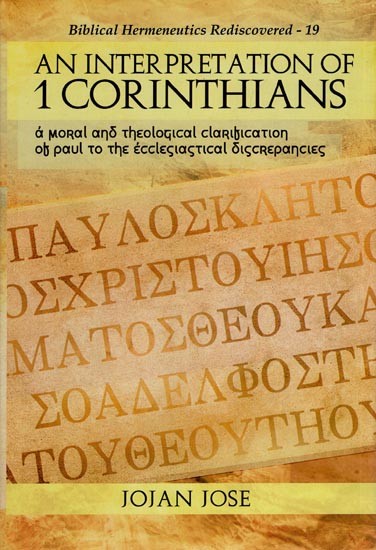 An Interpretation of 1 Corinthians : A Moral and Theological Clarification of Paul to the Ecclesiastical Discrepancies