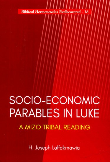 Socio-Economic Parables in Luke- A Mizo Tribal Reading (Biblical Hermeneutics Rediscovered-38)