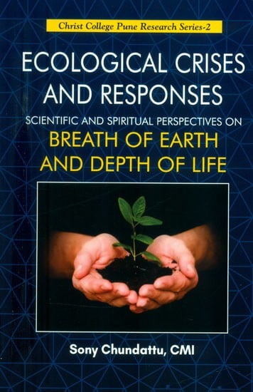 Ecological Crises and Responses- Scientific and Spiritual Perspectives on Breath of Earth and Depth of Life