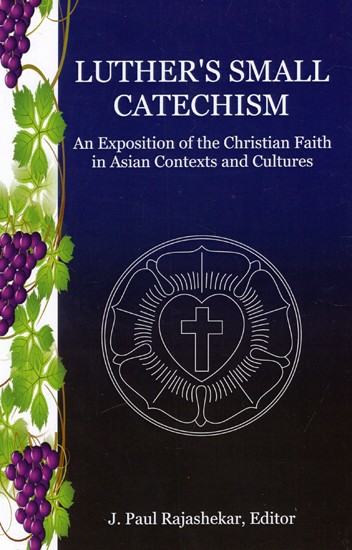 Luther's Small Catechism - An Exposition of the Christian Faith in Asian Contexts and Cultures