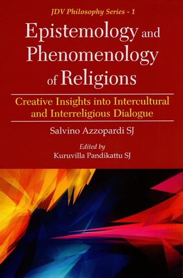 Epistemology and Phenomenology of Religions (Creative Insights into Intercultural and Interreligious Dialogue)