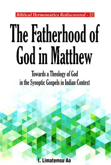 The Fatherhood of God in Matthew (Towards a Theology of God in the Synoptic Gospels in Indian Context)