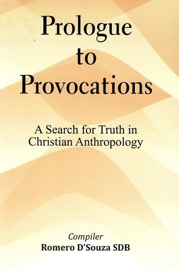 Prologue to Provocations (A Search for Truth in Christian Anthropology)