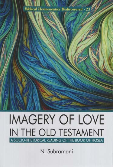 Imagery of Love in the Old Testament: A Socio- Rhetorical Reading of the Book of Hosea