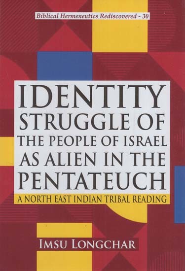 Identity Struggle of the People of israel As Alien in the Pentateuch (A North East Indian Tribal Reading)