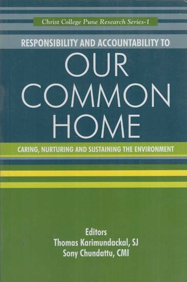 Responsibility and Accountability to Our Common Home- Caring, Nurturing and Sustaining the Environment