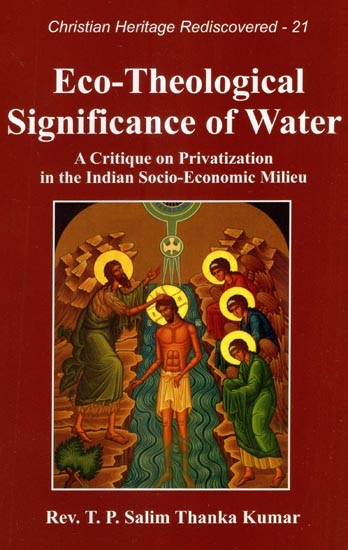 Eco-Theological Significance of Water (A Critique on Privatization in The Indian Socio-Economic Milieu)