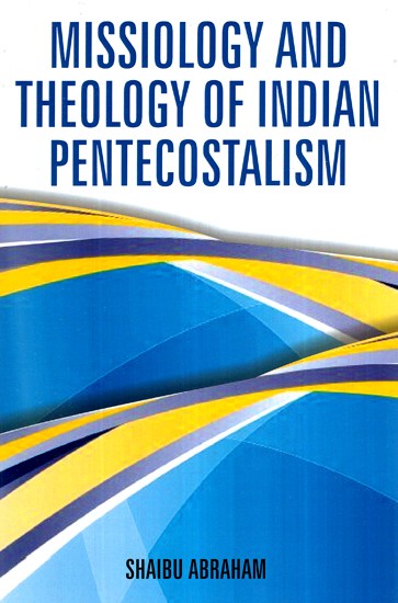 Missiology and Theology of Indian Pentecostalism