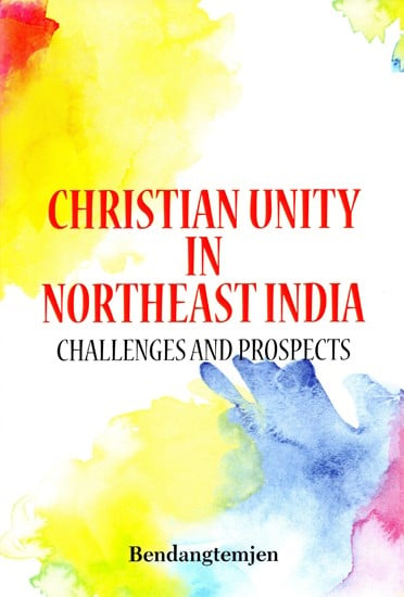 Christian Unity in Northeast India- Challenges and Prospects