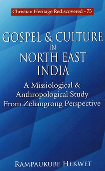 Gospel & Culture In North East India - A Missiological &

Anthropological Study From Zeliangrong Perspective