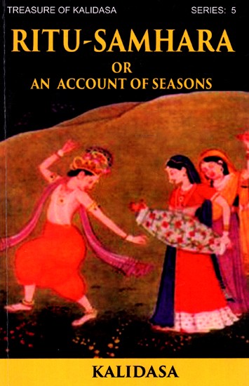 Ritu-Samhara Or An Account of Seasons - Treasure of Kalidasa Series: 5