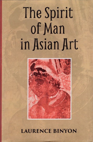 The Spirit of Man in Asian Art: Being the Charles Eliot Norton Lectures Delivered in Harvard University 1933-34